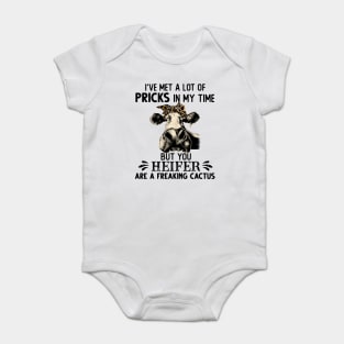 I Have Met A Lot Of Pricks In My Time But You Heifer Gift Baby Bodysuit